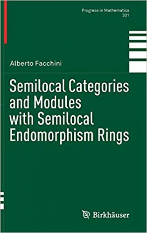 Semilocal Categories and Modules with Semilocal Endomorphism Rings (Progress in Mathematics) - 3030232832