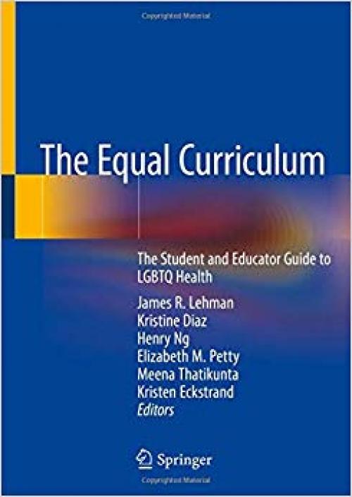 The Equal Curriculum: The Student and Educator Guide to LGBTQ Health - 303024024X