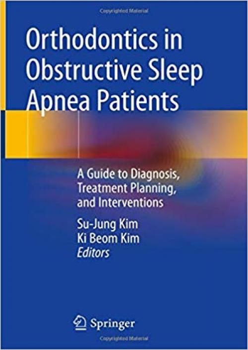 Orthodontics in Obstructive Sleep Apnea Patients: A Guide to Diagnosis, Treatment Planning, and Interventions - 3030244121