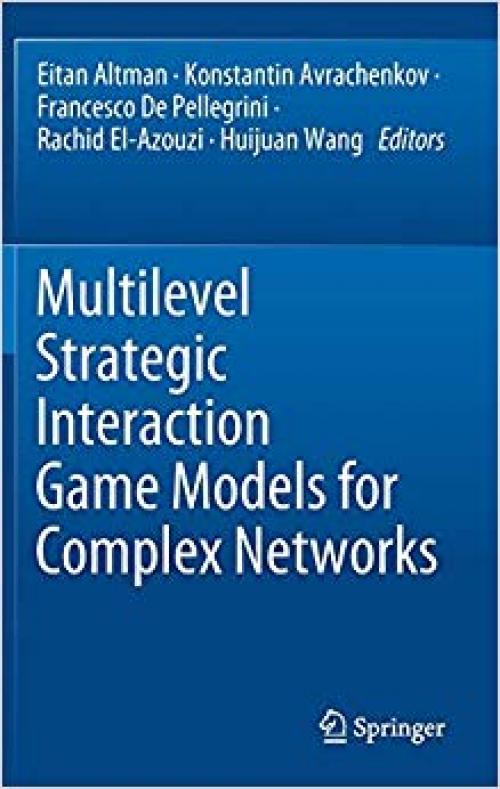 Multilevel Strategic Interaction Game Models for Complex Networks (Understanding Complex Systems) - 3030244547