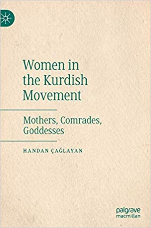 Women in the Kurdish Movement: Mothers, Comrades, Goddesses - 3030247430