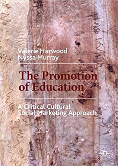 The Promotion of Education: A Critical Cultural Social Marketing Approach - 3030253023