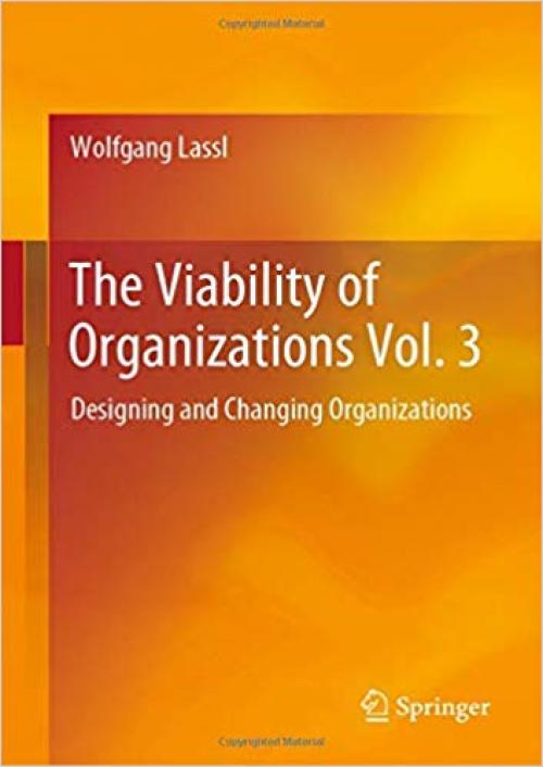 The Viability of Organizations Vol. 3: Designing and Changing Organizations - 303025853X