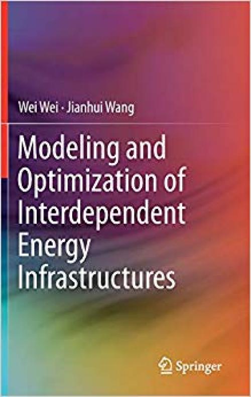 Modeling and Optimization of Interdependent Energy Infrastructures - 3030259579