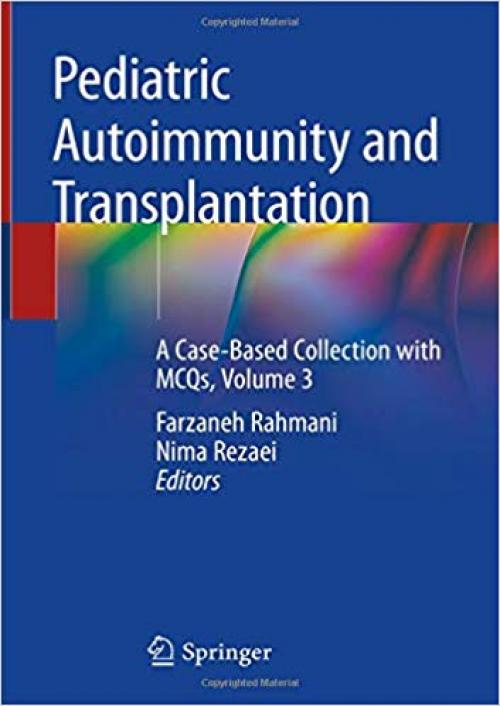 Pediatric Autoimmunity and Transplantation: A Case-Based Collection with MCQs, Volume 3 - 3030262790