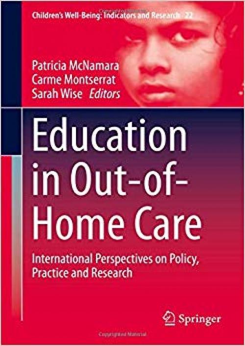 Education in Out-of-Home Care: International Perspectives on Policy, Practice and Research (Children’s Well-Being: Indicators and Research) - 3030263711