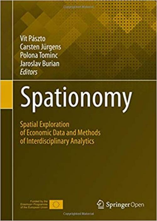 Spationomy: Spatial Exploration of Economic Data and Methods of Interdisciplinary Analytics - 3030266257