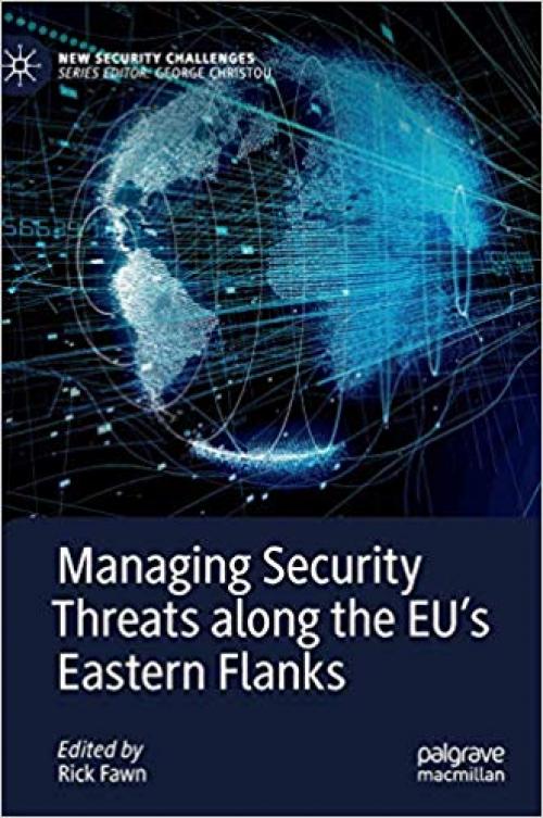 Managing Security Threats along the EU’s Eastern Flanks (New Security Challenges) - 3030269361