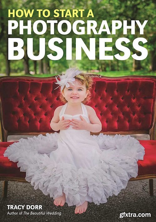 How to Start a Photography Business by Tracy Dorr