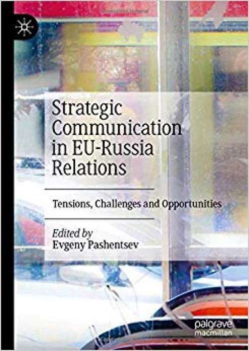 Strategic Communication in EU-Russia Relations: Tensions, Challenges and Opportunities - 3030272524