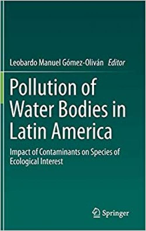 Pollution of Water Bodies in Latin America: Impact of Contaminants on Species of Ecological Interest - 3030272958