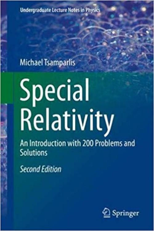 Special Relativity: An Introduction with 200 Problems and Solutions (Undergraduate Lecture Notes in Physics) - 3030273466