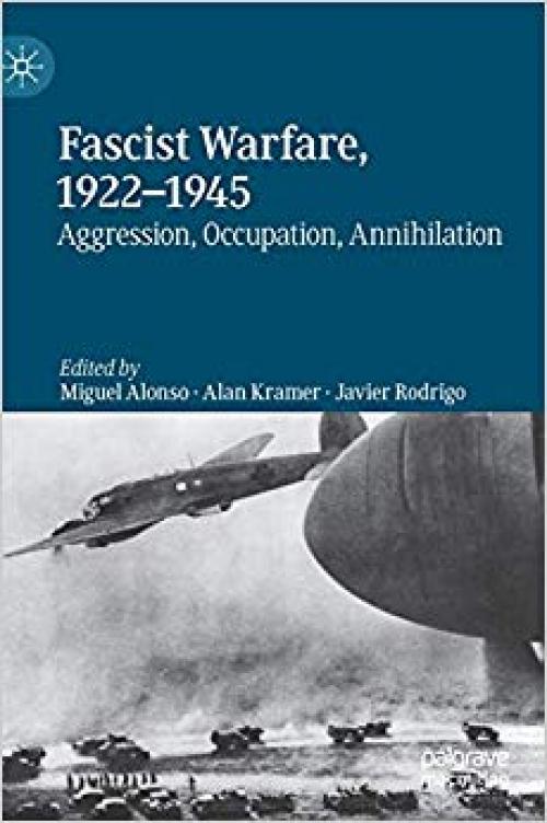 Fascist Warfare, 1922–1945: Aggression, Occupation, Annihilation - 3030276473