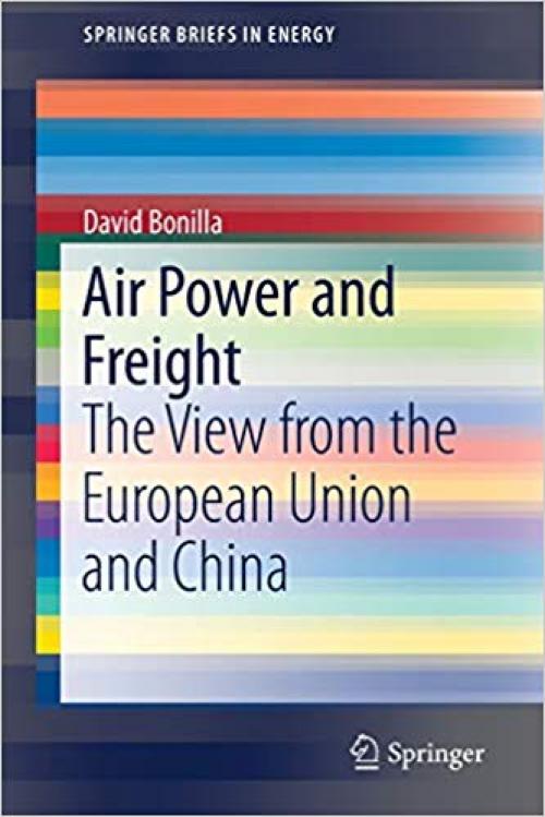 Air Power and Freight: The View from the European Union and China (SpringerBriefs in Energy) - 3030277828