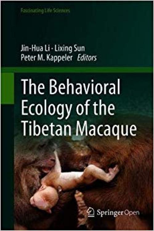 The Behavioral Ecology of the Tibetan Macaque (Fascinating Life Sciences) - 3030279197