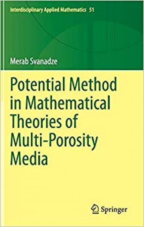 Potential Method in Mathematical Theories of Multi-Porosity Media (Interdisciplinary Applied Mathematics) - 3030280217