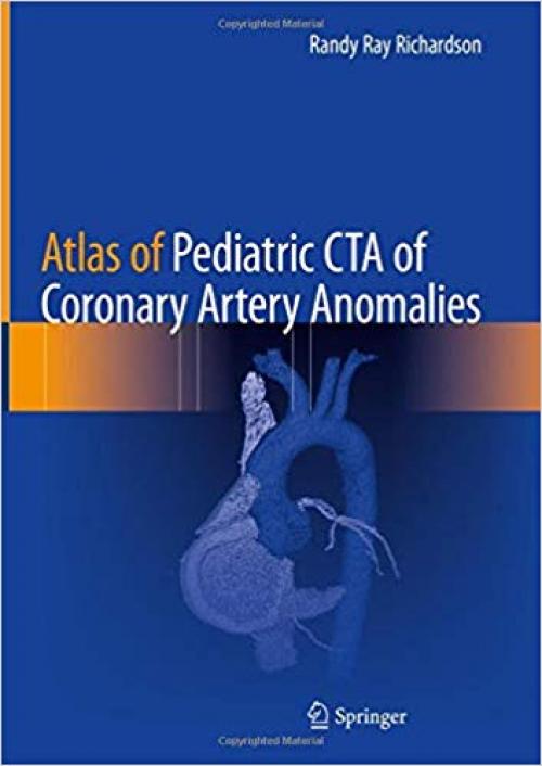 Atlas of Pediatric CTA of Coronary Artery Anomalies - 3030280861