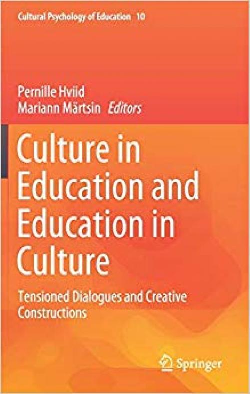 Culture in Education and Education in Culture: Tensioned Dialogues and Creative Constructions (Cultural Psychology of Education) - 3030284115