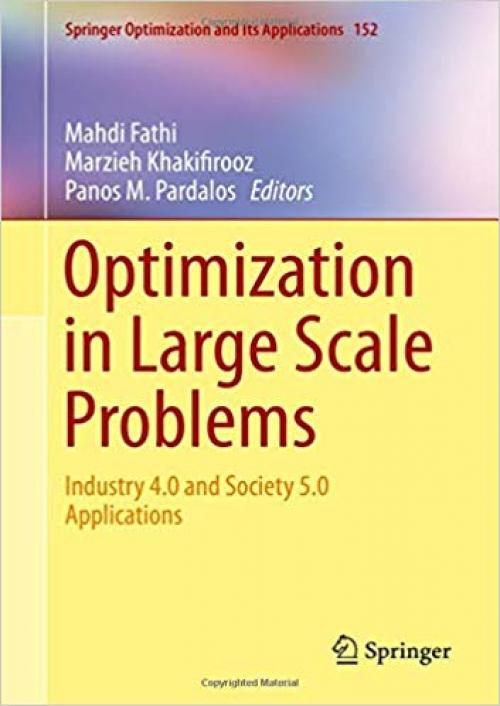 Optimization in Large Scale Problems: Industry 4.0 and Society 5.0 Applications (Springer Optimization and Its Applications) - 3030285642