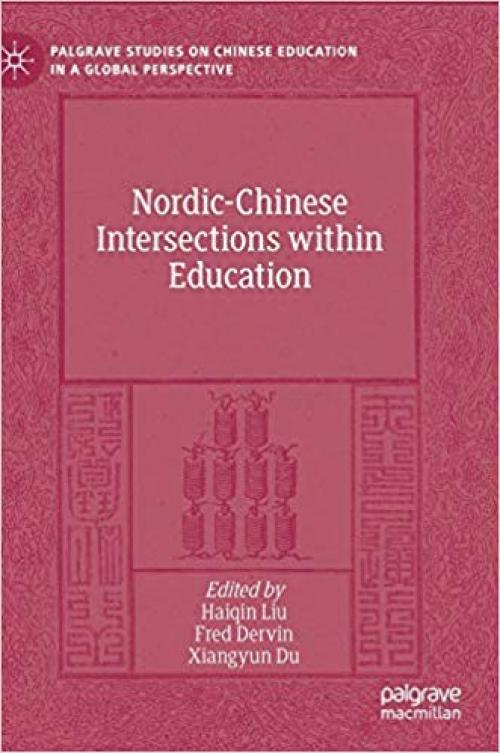 Nordic-Chinese Intersections within Education (Palgrave Studies on Chinese Education in a Global Perspective) - 3030285871