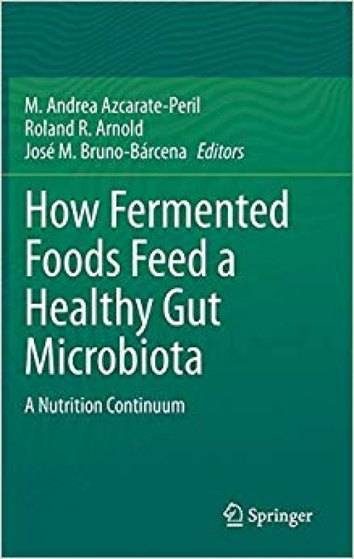 How Fermented Foods Feed a Healthy Gut Microbiota: A Nutrition Continuum - 303028736X