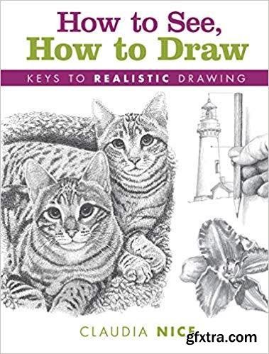 How to See, How to Draw: Keys to Realistic Drawing