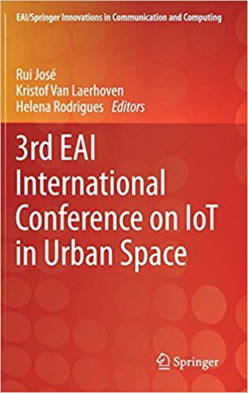 3rd EAI International Conference on IoT in Urban Space (EAI/Springer Innovations in Communication and Computing) - 3030289249