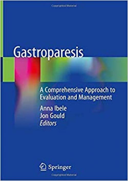 Gastroparesis: A Comprehensive Approach to Evaluation and Management - 3030289281