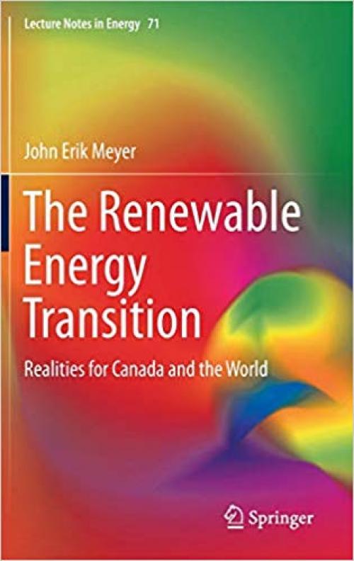 The Renewable Energy Transition: Realities for Canada and the World (Lecture Notes in Energy) - 3030291146