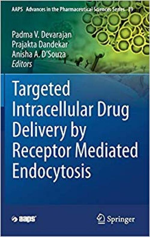 Targeted Intracellular Drug Delivery by Receptor Mediated Endocytosis (AAPS Advances in the Pharmaceutical Sciences Series) - 3030291677