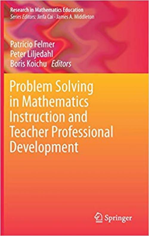 Problem Solving in Mathematics Instruction and Teacher Professional Development (Research in Mathematics Education) - 3030292142