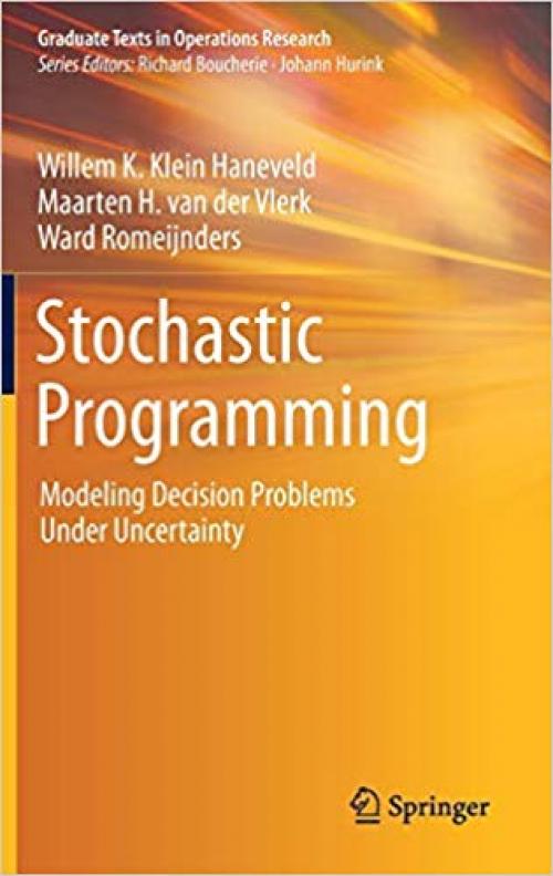 Stochastic Programming: Modeling Decision Problems Under Uncertainty (Graduate Texts in Operations Research) - 3030292185
