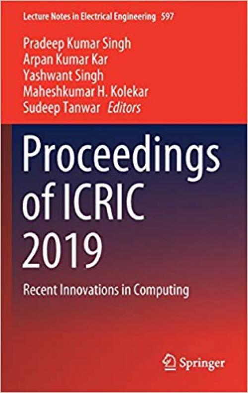 Proceedings of ICRIC 2019: Recent Innovations in Computing (Lecture Notes in Electrical Engineering) - 3030294064