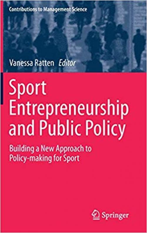 Sport Entrepreneurship and Public Policy: Building a New Approach to Policy-making for Sport (Contributions to Management Science) - 3030294579