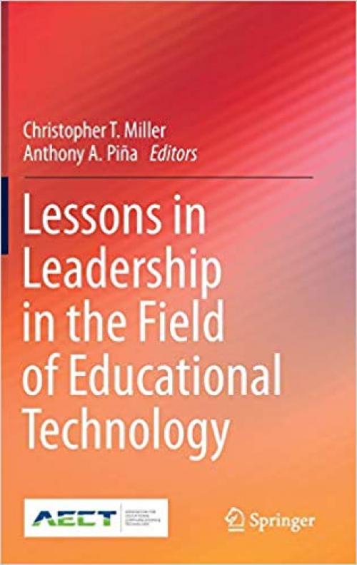 Lessons in Leadership in the Field of Educational Technology (Educational Communications and Technology: Issues and Innovations) - 3030295001