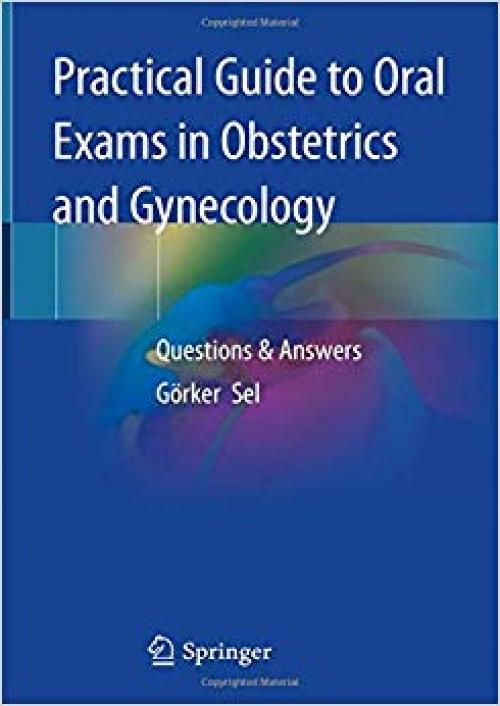 Practical Guide to Oral Exams in Obstetrics and Gynecology: Questions & Answers - 3030296687