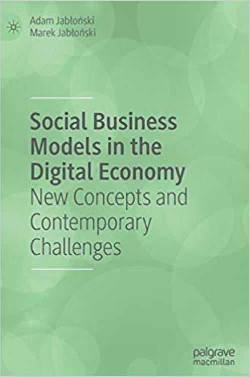 Social Business Models in the Digital Economy: New Concepts and Contemporary Challenges - 3030297314