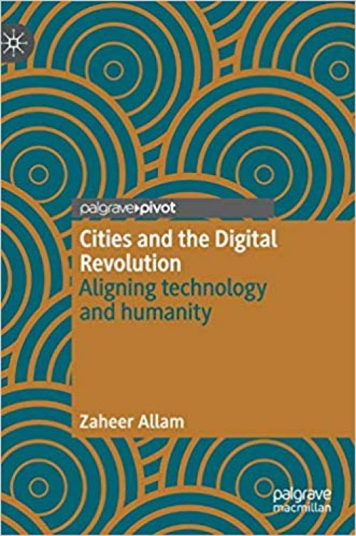 Cities and the Digital Revolution: Aligning technology and humanity - 3030297993