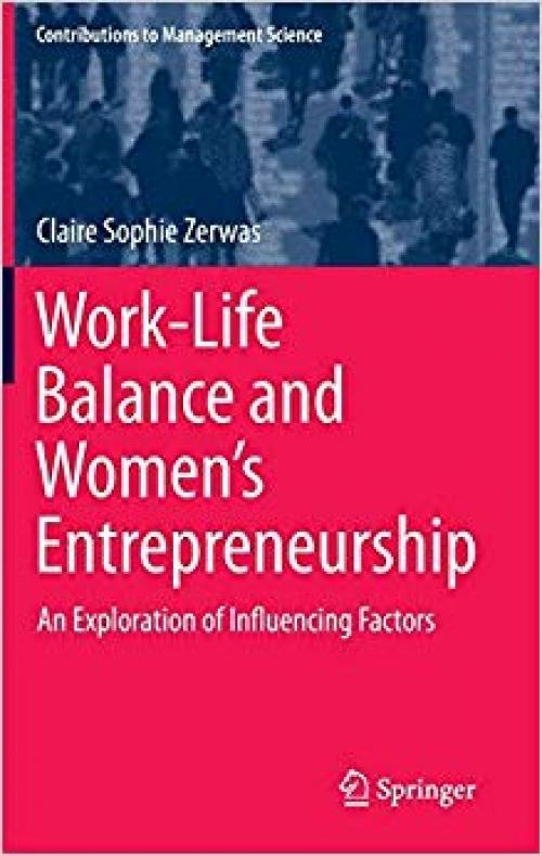 Work-Life Balance and Women's Entrepreneurship: An Exploration of Influencing Factors (Contributions to Management Science) - 3030298035