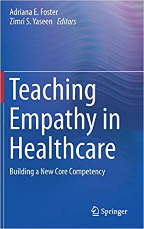 Teaching Empathy in Healthcare: Building a New Core Competency - 3030298752