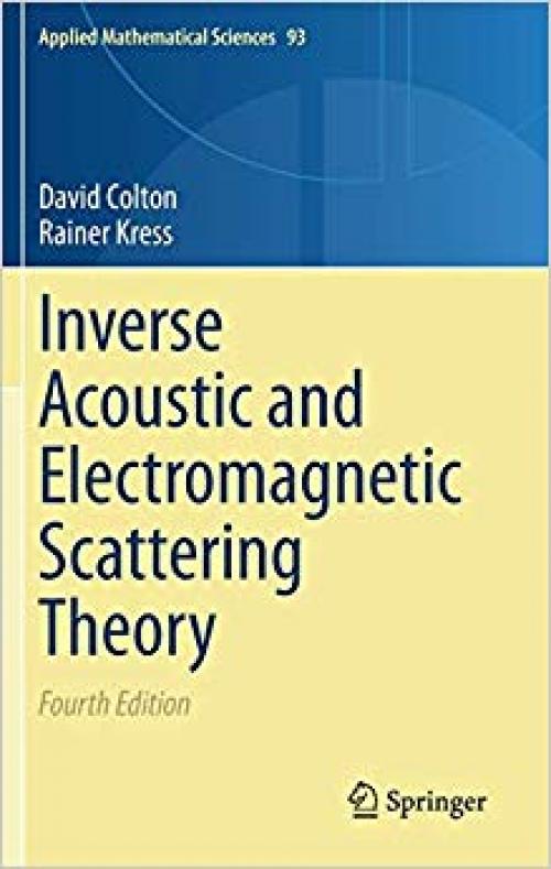 Inverse Acoustic and Electromagnetic Scattering Theory (Applied Mathematical Sciences) - 3030303500