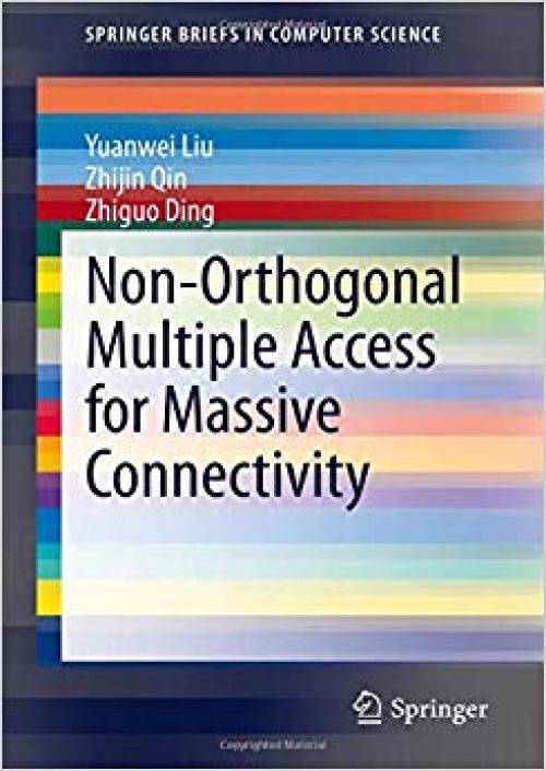 Non-Orthogonal Multiple Access for Massive Connectivity (SpringerBriefs in Computer Science) - 3030309746