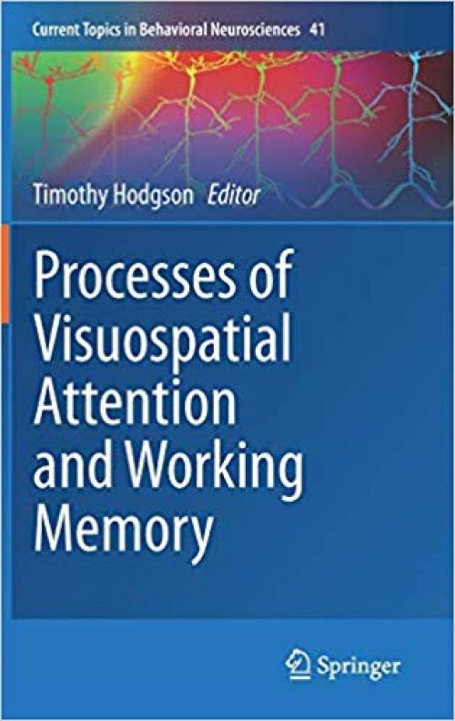 Processes of Visuospatial Attention and Working Memory (Current Topics in Behavioral Neurosciences) - 3030310256