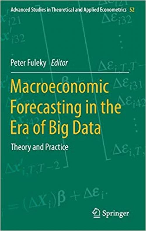 Macroeconomic Forecasting in the Era of Big Data: Theory and Practice (Advanced Studies in Theoretical and Applied Econometrics) - 303031149X