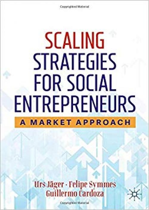 Scaling Strategies for Social Entrepreneurs: A Market Approach - 3030311597