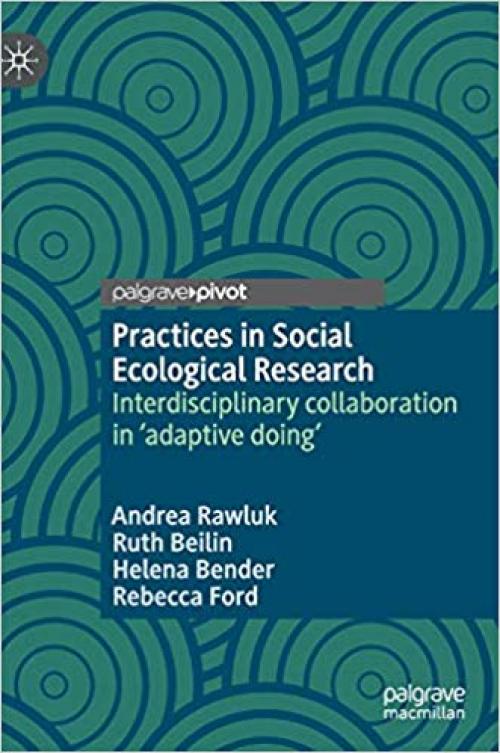 Practices in Social Ecological Research: Interdisciplinary collaboration in 'adaptive doing' - 3030311880