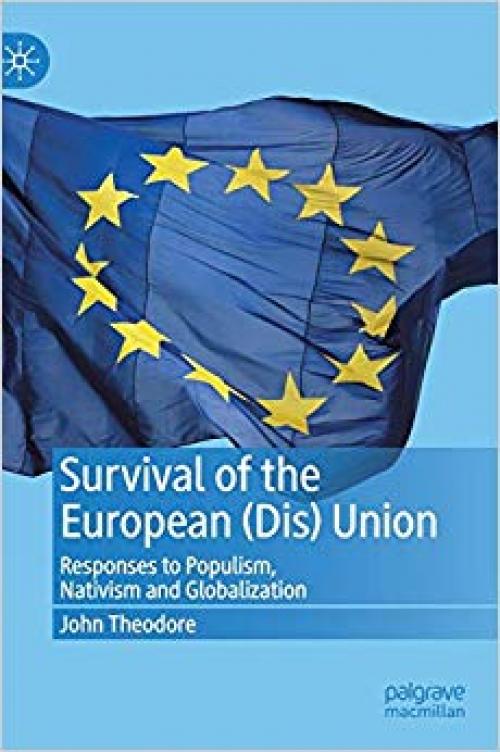 Survival of the European (Dis) Union: Responses to Populism, Nativism and Globalization - 3030312135