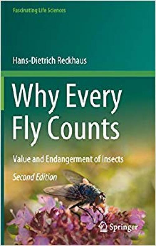 Why Every Fly Counts: Value and Endangerment of Insects (Fascinating Life Sciences) - 3030312283