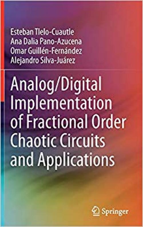 Analog/Digital Implementation of Fractional Order Chaotic Circuits and Applications - 3030312496