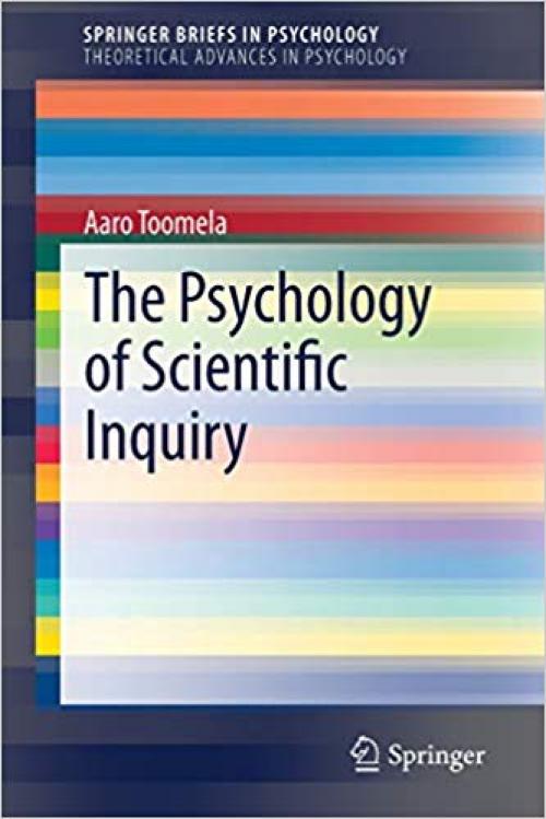 The Psychology of Scientific Inquiry (SpringerBriefs in Psychology) - 3030314480